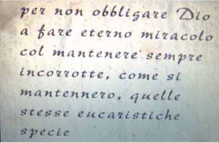 per non obbligar Dio a fare eterno miracolo col mantenere sempre incorrotte, come si mantenero, quelle stesse eucharistiche